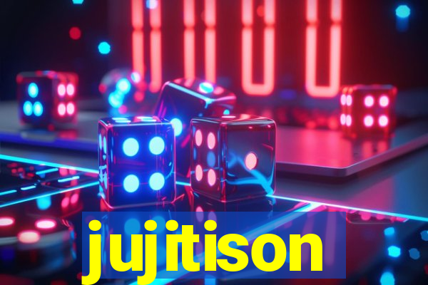 jujitison