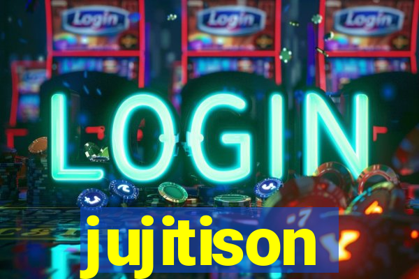 jujitison