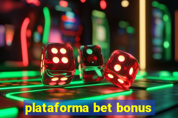 plataforma bet bonus