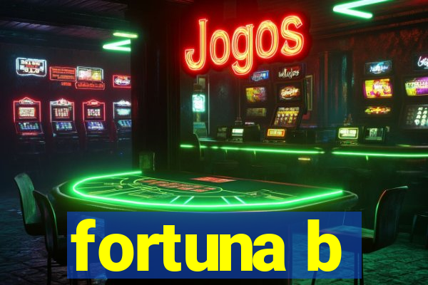 fortuna b