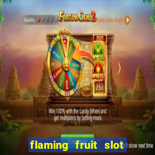 flaming fruit slot free play