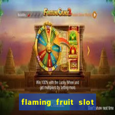 flaming fruit slot free play