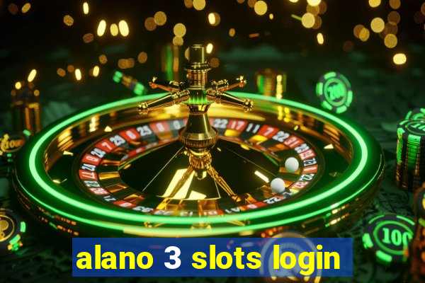 alano 3 slots login