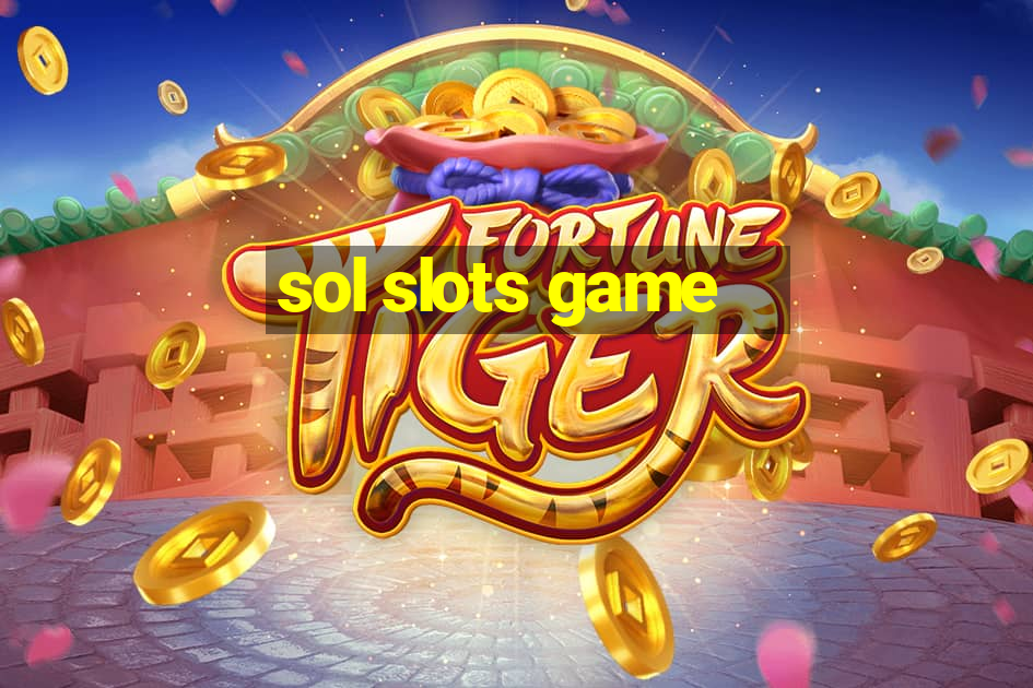 sol slots game