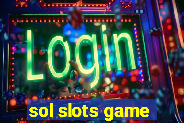 sol slots game