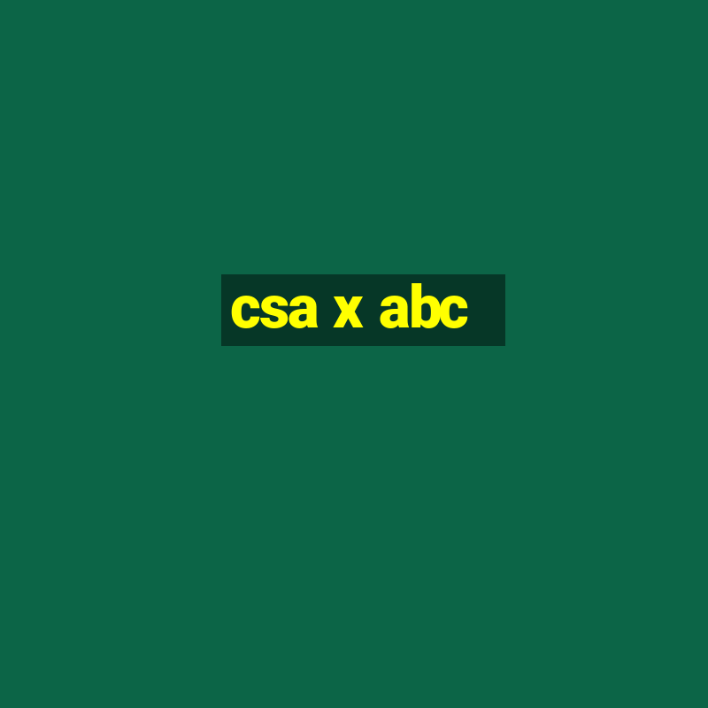 csa x abc