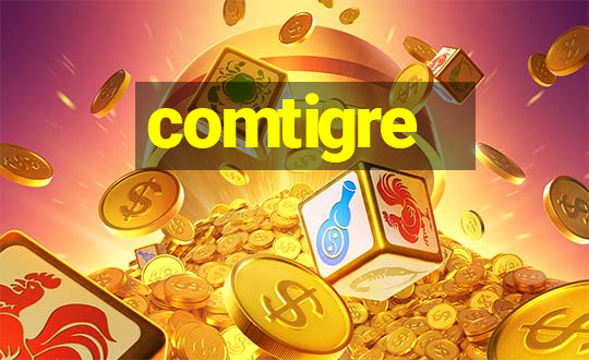 comtigre