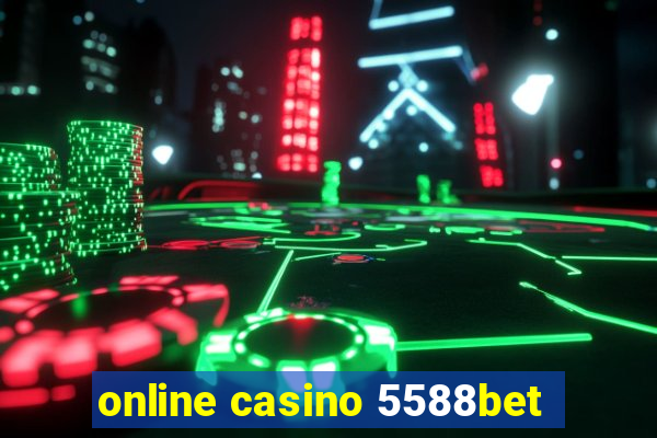 online casino 5588bet