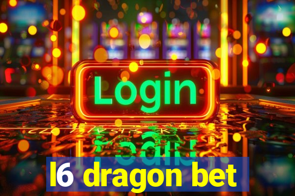 l6 dragon bet