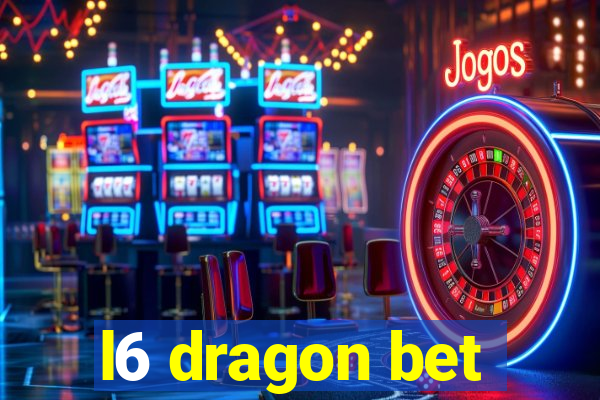 l6 dragon bet