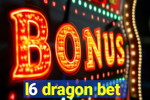 l6 dragon bet