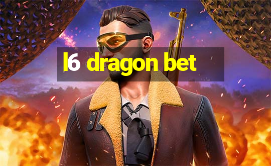 l6 dragon bet