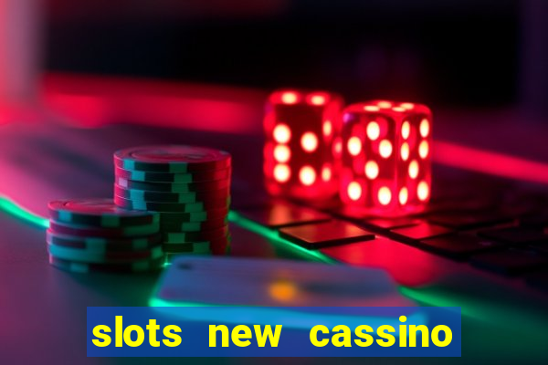 slots new cassino ca?a niquel