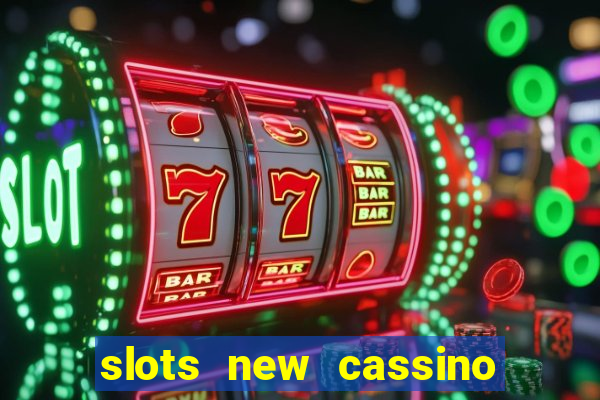 slots new cassino ca?a niquel