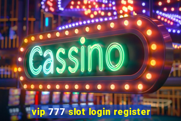 vip 777 slot login register