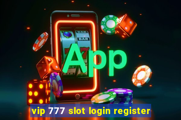 vip 777 slot login register