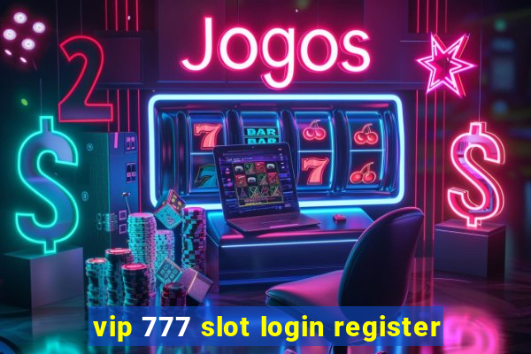 vip 777 slot login register