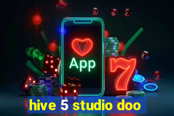 hive 5 studio doo