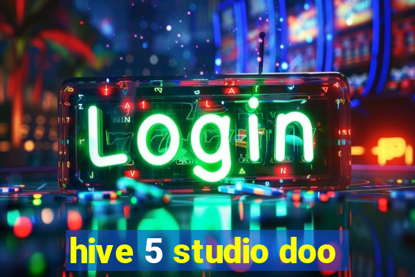 hive 5 studio doo