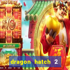 dragon hatch 2 demo slot