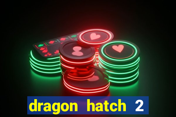 dragon hatch 2 demo slot