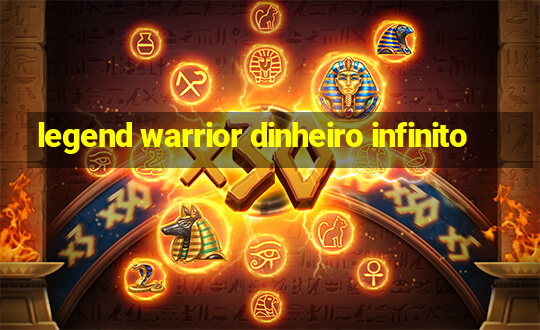 legend warrior dinheiro infinito