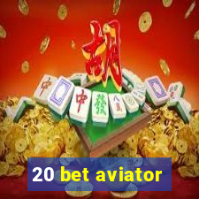 20 bet aviator