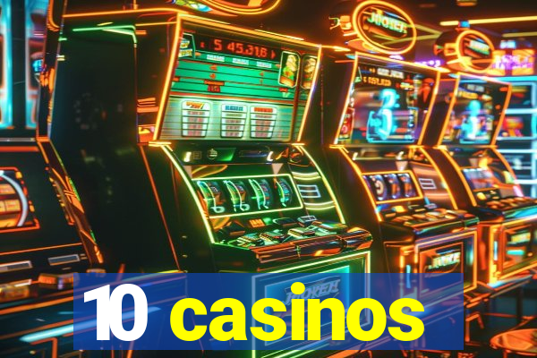 10 casinos