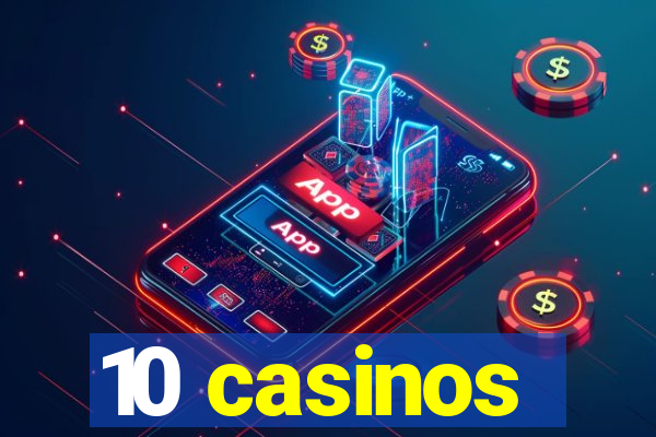 10 casinos