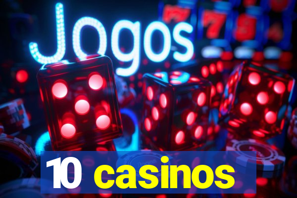 10 casinos