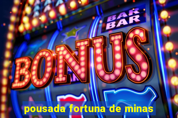 pousada fortuna de minas