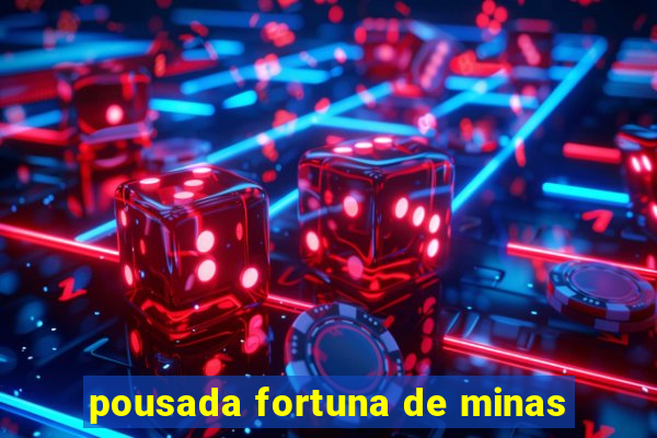 pousada fortuna de minas