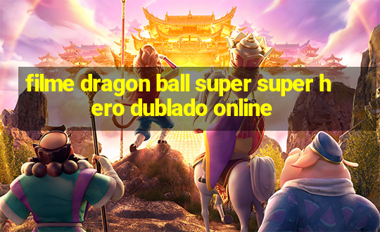 filme dragon ball super super hero dublado online