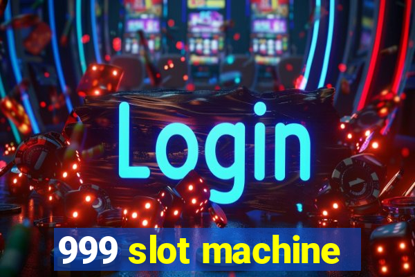 999 slot machine