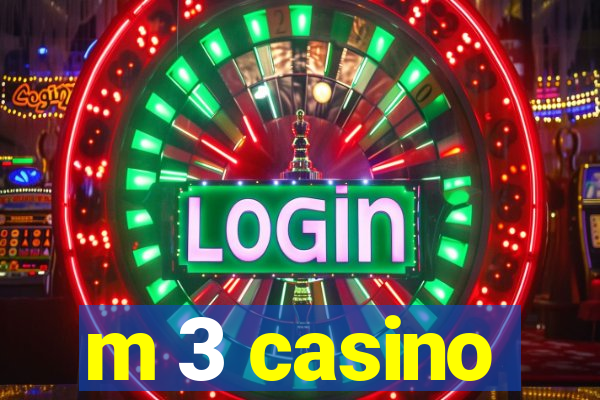 m 3 casino