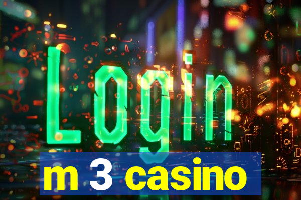 m 3 casino