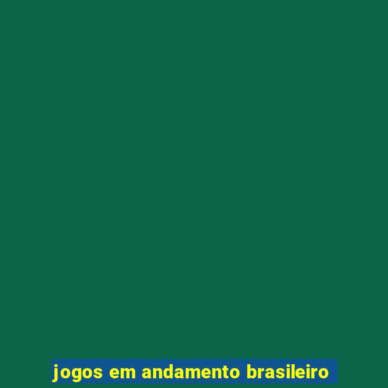 jogos em andamento brasileiro