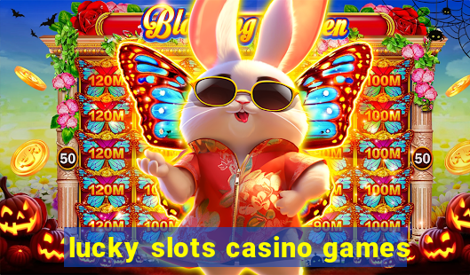 lucky slots casino games