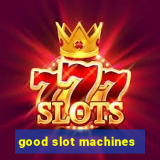 good slot machines