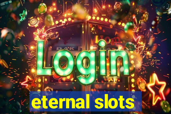 eternal slots