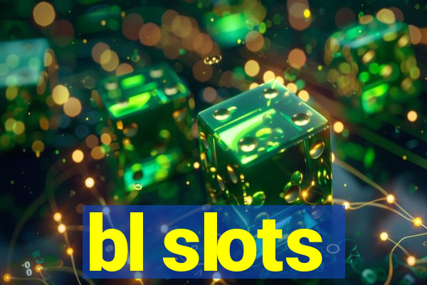 bl slots