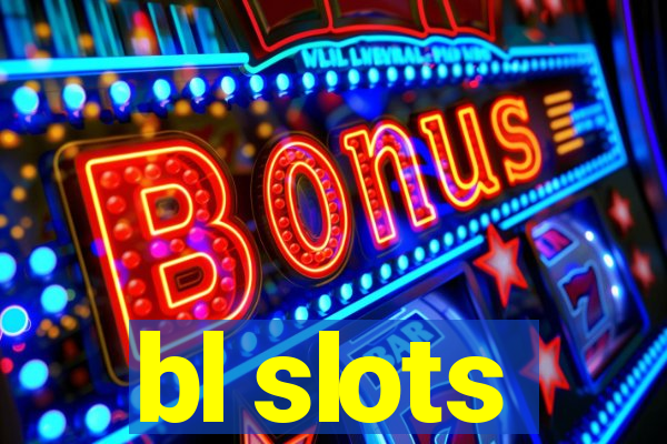 bl slots