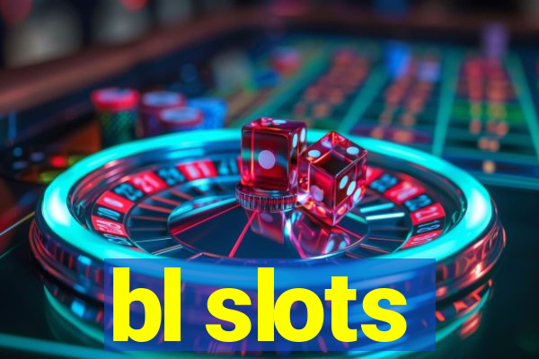 bl slots