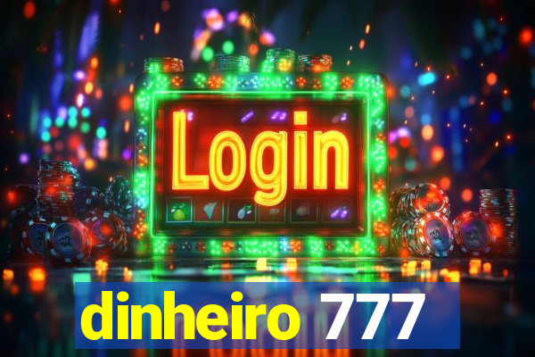 dinheiro 777