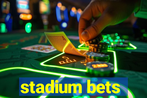 stadium bets