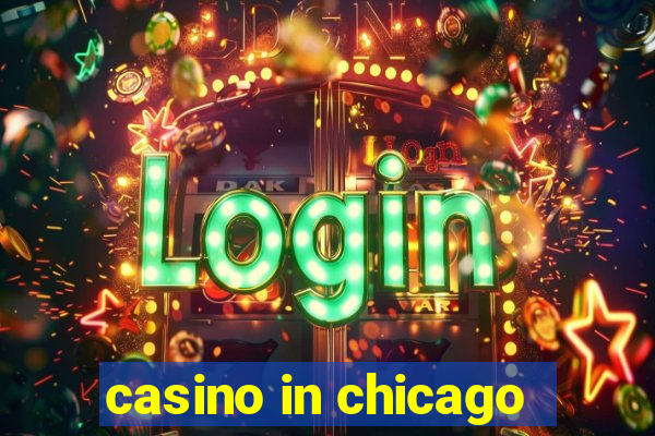 casino in chicago