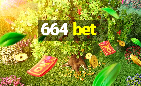 664 bet