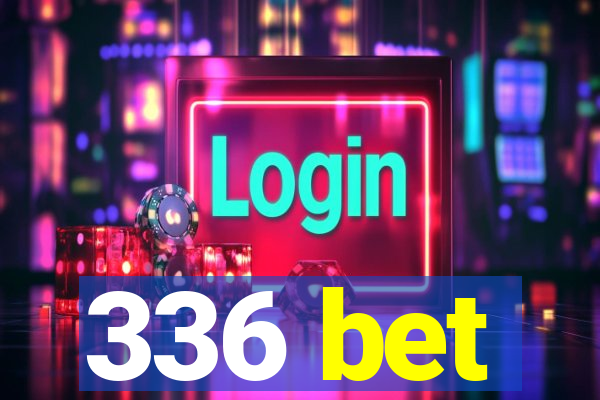 336 bet