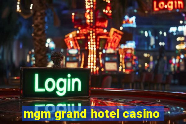 mgm grand hotel casino