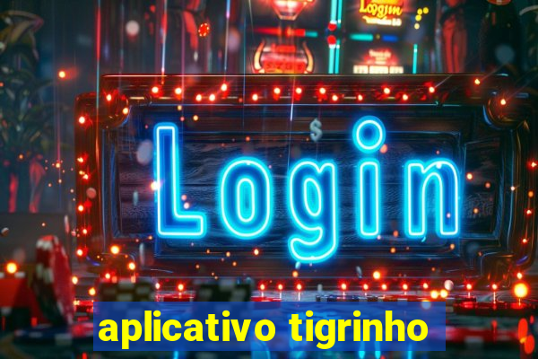 aplicativo tigrinho